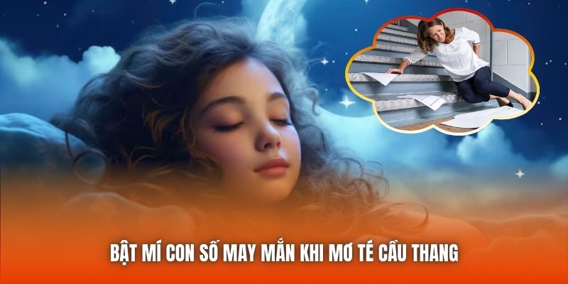 Bật mí con số may mắn khi mơ té cầu thang