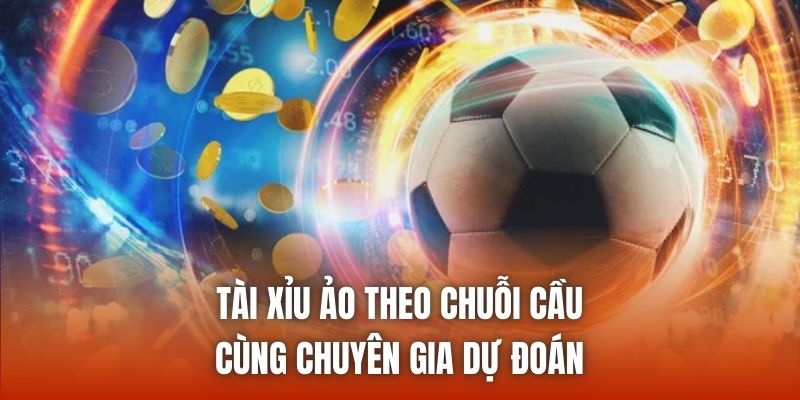 Tài Xỉu Ảo Theo Chuỗi Cầu | Cùng Chuyên Gia Dự Đoán